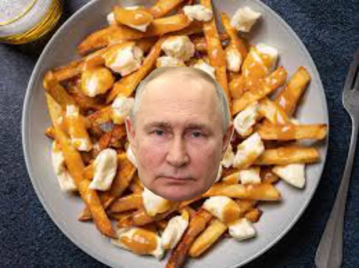 When Marci heard about my mistake, she photoshopped Vladimir Putins face on top of the Canadian dish poutine. 