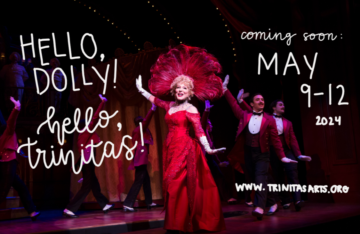 Come see Trinitas Arts Conservatory's production of "Hello, Dolly!" May 9-12 in the Servite Theatre!